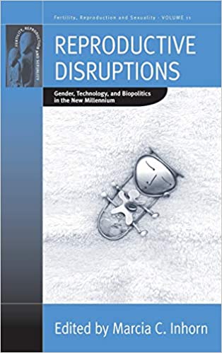 Reproductive Disruptions: Gender, Technology, and Biopolitics in the New Millennium [2007] - Original PDF